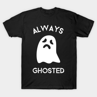 Always Ghosted! T-Shirt